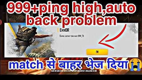 GAME AUTO BACK AND 999+ PING PROBLEM, GAME KYO NAHI CHAL RAHA HAI  free fire game server timeout mm7