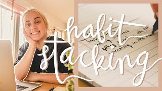 HABIT STACKING | How to incorporate ANY habit into your routine 💪