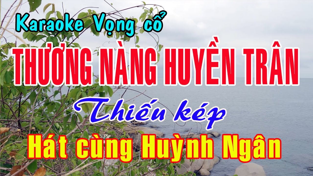 Karaoke vọng cổ THƯƠNG NÀNG HUYỀN TRÂN - THIẾU KÉP [Hát cùng Huỳnh Ngân]