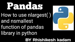 Tutorial 33 : How to use nlargest and nsmallest function of pandas library in python | jupyter noteb