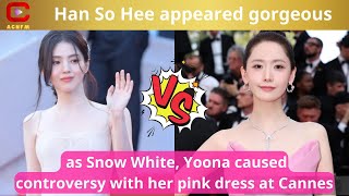 Han So Hee appeared gorgeous as Snow White, Yoona caused controversy with her pink dress at Cannes