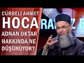 Cübbeli Ahmet Hoca, Adnan Oktar hakkında ne düşünüyor? Cübbeli Ahmet Hoca, idam cezasına karşı mı?