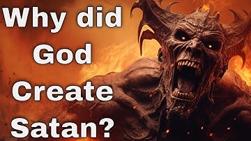 FORBIDDEN KNOWLEDGE: Why Did God Create Lucifer Knowing He Would Rebel?