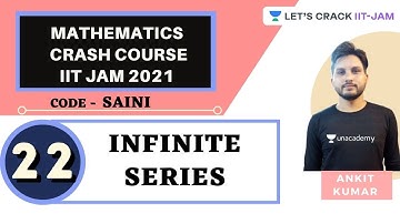 Infinite Series | Mathematics | Crash Course for IIT JAM 2021 | Ankit Kumar