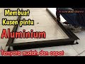 CARA MEMBUAT KUSEN PINTU ALUMINIUM