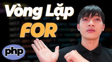 Khoá học lập trình PHP&MYSQL - Bài 17: Vòng lặp For