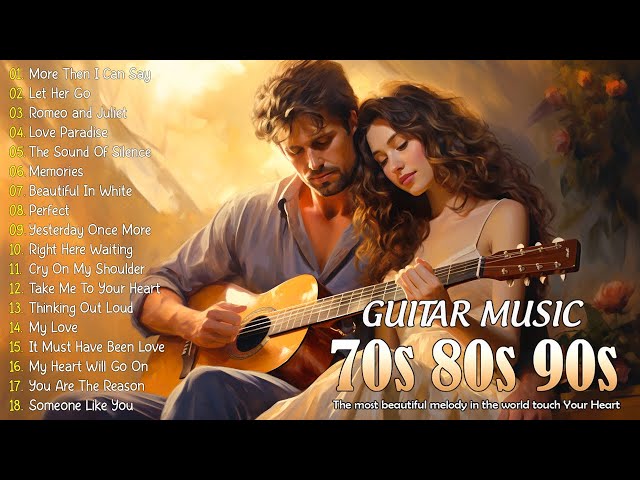 TOP 50 Guitar Love Songs 💖 Let the Melodic Tunes Melt Into Your Heart 💖 RELAXING GUITAR MUSIC class=