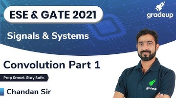 Convolution Part 1 | Signals & Systems | ESE & GATE21 | Chandan Sir | Gradeup