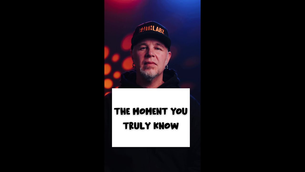 THE MOMENT YOU TRULY KNOW