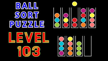 BALL SORT PUZZLE | LEVEL 103 🧶⚽⚾🥎🧩🧩🧩🧩