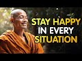 Stay happy no matter what the situation is  a buddhist story