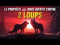 Le prophte a mis en garde chaque musulman contre 2 loups 