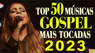 Louvores De Adoração 2023 - Top 50 Musicas Gospel Mais Tocadas - As Melhores Hinos Evangélicos
