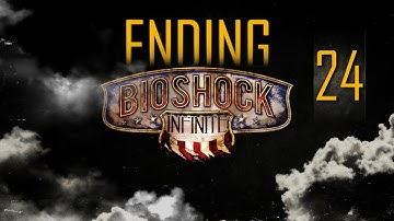 Bioshock Infinite - Walkthrough Gameplay HD - Part 24 ENDING - [PC]