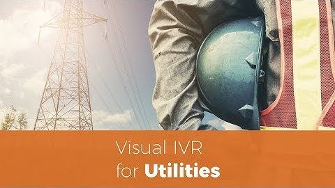 Visual IVR for Utilities