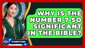 Why Is The Number 7 So Significant In The Bible? - The Numbers Channel