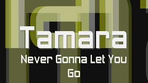 Tamara - Never Gonna Let You Go