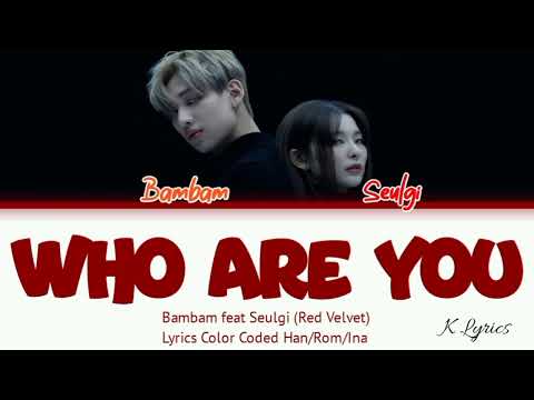 Bambam feat Seulgi (Red Velvet)  WHO ARE YOU Lyrics Indo Sub