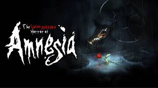The Unforgettable Horror of AMNESIA