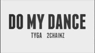 Tyga - Do My Dance (Feat. 2 Chainz)
