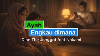Download Lagu Ayah Engkau Dimana – Dian The Jenggot feat. Nakami | Nasyid Rewind Cover MP3