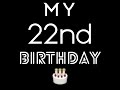 My 22nd Birthday