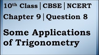 Class 10 Trigonometry Chapter 9 Question 8 | CBSE | NCERT BOOK