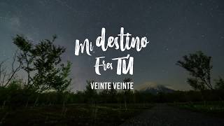 Video thumbnail of "Veinte Veinte - Mi destino eres tú (Oficial Video Lyrics)"