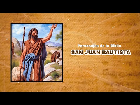 PERSONAJES DE LA BIBLIA | SAN JUAN BAUTISTA | EL PRECURSOR DEL MESÍAS