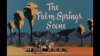 ' THE PALM SPRINGS SCENE ' 1960s TRAVELOGUE w/ PRESIDENT EISENHOWER  TENNIS & GOLF RESORTS 32694