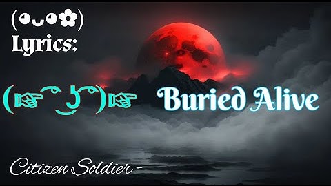 Citizen Soldier -Burried Alive ©Lyrics