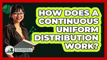 How Does A Continuous Uniform Distribution Work? - The Friendly Statistician