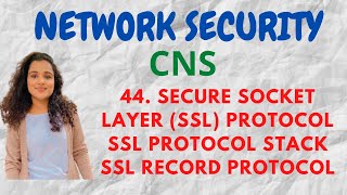#44 Secure Socket Layer (SSL), SSL protocol stack, SSL Record Protocol|CNS|