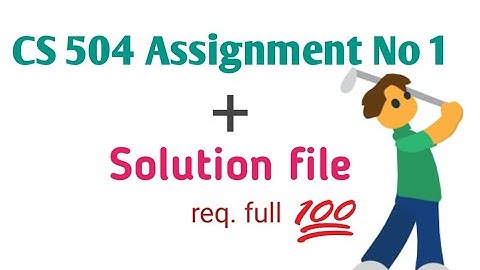 CS504 Assignment No.1 Solution, cs504 full with solution file