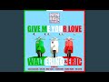 Give me your love main mix