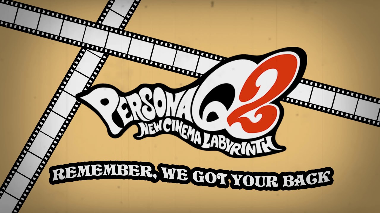 Remember, We Got Your Back - Persona Q2 New Cinema Labyrinth