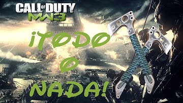 Modern Warfare 3 Todo o nada!!! Haciendo justicia!