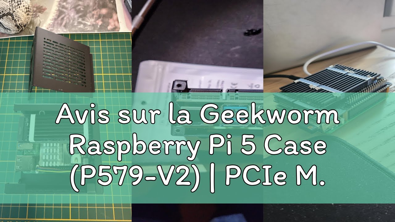 Avis sur la Geekworm Raspberry Pi 5 Case (P579-V2) | PCIe M.2 NVMe SSD Shield Top X1001 / X1004 / X1