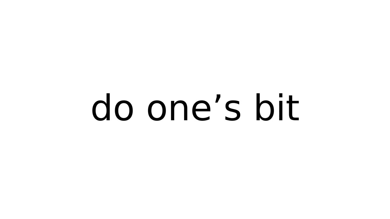 Do One s Bit idiom idioms english meaning meanings definition Do One s Bit idiom idioms english meaning meanings definition