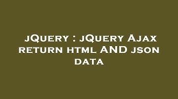 jQuery : jQuery Ajax return html AND json data