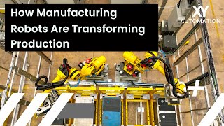 How Manufacturing Robots Are Transforming Production