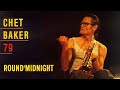THE BEST OF CHET BAKER 79 - ROUND&#39; MIDNIGHT