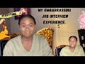 STORYTIME | My Embarrassing job interview experience story.