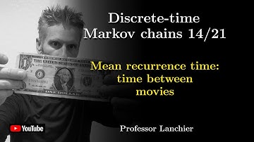 12-14. Discrete-time Markov chains - Mean recurrence time: time between movies.