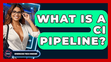 What Is A CI Pipeline? - Emerging Tech Insider