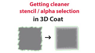 Getting cleaner stencil / alpha selection in 3D Coat