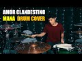 Maná (TRIBUTO) - Amor Clandestino 🥁- Drum Cover *batería* William RC