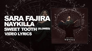 SARA FAJIRA feat. NAYKILLA - SWEET TOOTH (SLOWED)