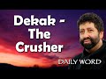 Dekak - The Crusher [From The Mysteries of The Fourth Beast Message 2386)]