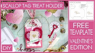 DIY Valentines Treat Holder - Scallop Tag Treat Holder - Free Template
